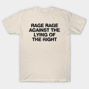 Rage Rage Against The Lying Of The Right T-Shirt